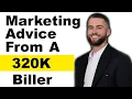 Great Marketing advice from a 320K Biller