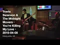 Travis Swanson & The Midnight Movers • You're Killing My Love • 2016-04-08