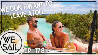 Sailing in French Polynesia; Why We Don’t Want to Leave Atoll | Episode 178
