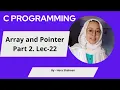 Array and Pointer Part 2 Advanced Techniques and Applications Lec - 22