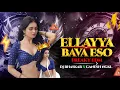 Download Lagu ELLAYAVA ELLAYAVA BAVA [ Edm In The Mix ] Remix - DJ BHASKAR BOLTHEY X DJ GANESH NGKL