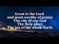 Great is the Lord and most worthy of praise lyrics