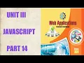 WEB APPLICATION UNIT III JAVASCRIPT PART 14