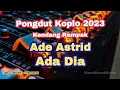 Download Lagu Ade Astrid - Ada Dia Dangdut Koplo Kendang Rampak | Pongdut Lawas
