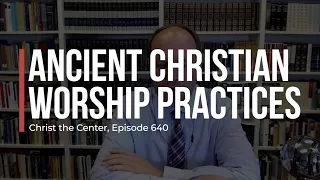 Ancient Christian Worship Practices