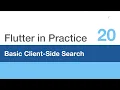 Flutter in Practice - E20 Basic Client-Side Search