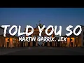 Download Lagu Martin Garrix, Jex - Told You So (Text/Lyrics)