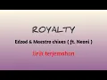 Download Lagu Royalty - Edzod \u0026 Maestro chives ( ft. Neoni ) lirik terjemahan