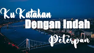 Download Ku Katakan Dengan Indah - Peterpan - Lirik video MP3