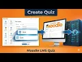 How to Create a Quiz in Moodle LMS Step-by-Step Tutorial