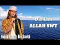 Lagu Dialah ALLAH SWT (HABIB BAHAR BIN SMITH)