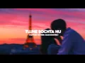 Lagu Tujhe sochta hu✨🖤k.k ( slowed + Reverb +Bass boosted ) - it's ok