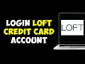How To Login Into Loft Credit Card Account