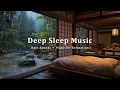 Download Lagu Sleep Instantly in 10 Minutes and Overcome Insomnia  - Rain Sounds \u0026 Piano Music to Relaxation