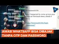 Awas! Whatsapp Bisa Dibajak Tanpa OTP, Begini Modusnya...