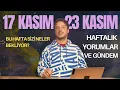 17 KASIM -  23 KASIM HAFTALIK BURÇ YORUMLARIM | Burçları Bu Hafta Ne Bekliyor?