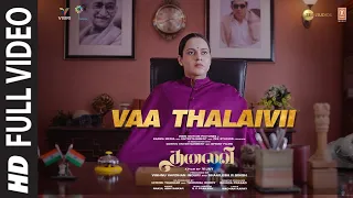 vaa thalaivii full video song thalaivii tamil kangana ranaut arvind swamy g v prakash kumar