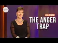The Anger Trap-FULL SERMON Joyce Meyer