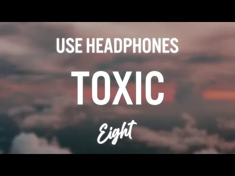 Download MP3 BoyWithUke - Toxic (8D AUDIO) 🎧