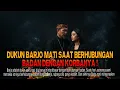 Lagu Kisah ngeri - DUKUN BARJA MATI SAAT BERHUBUNGAN BADAN DENGAN KORBANYA