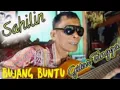 Download Lagu BUJANG BUNTU ( Dek BEDUIT )Sahilin,Batang Hari Sembilan @abdrakhmanchannel6791