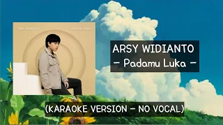 Download Arsy Widianto - Padamu Luka (Karaoke Version - No Vocal) MP3