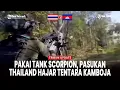 Lagu FULL BENTROKAN PERBATASAN MEMUNCAK, TANK SCORPION THAILAND GEMPUR POSISI KAMBOJA