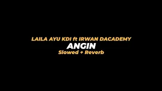 Download ANGIN (Slowed + Reverb) || Cover By LAILA AYU KDI ft IRWAN DACADEMY MP3