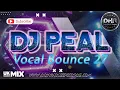 Download Lagu Dj Peal - Vocal Bounce 27 - DHR