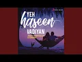 Download Lagu Yeh Haseen Vadiyan (Rewind Version)