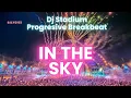 IN THE SKY REMIX BREAKBEAT FULLBASS • Dj Stadium • Clubbing Party • Tiktok Viral Fyp