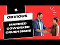 5 Married Coworker Crush Signs To Confirm your suspicions