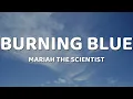 Mariah the Scientist - Burning Blue (Lyrics)