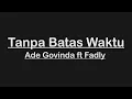 Download Lagu ADE GOVINDA FT. FADLY - TANPA BATAS WAKTU (KARAOKE / INSTRUMENTAL / LYRICS)