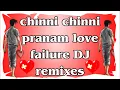 Download Lagu Chinni Chinni Pranama Love Failure Dj Song Remix By @Anu Tunes ★Dj Anil rock★star || ★namavaram