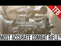 Is This the Most Accurate Modern Combat Rifle