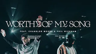 worthy of my song worthy of it all feat phil wickham u0026 chandler moore maverick city music