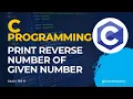 C Program to Print Reverse Number of Given Number using while loop