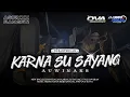 Lagu DJ BANTENGAN‼️KARNA SU SAYANG STYLE GWAYENG SAWERAN BY DJ SAM PAIJO OFFICIAL AND OVA SILVIA
