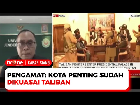 Pengamat: Kota Penting di Afghanistan Termasuk Ibu Kota Sudah Dikuasai Para Pejuang Taliban