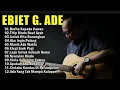 Download Lagu KUMPULAN LAGU NOSTALGIA EBIET G ADE | BEST OF EBIET G ADE