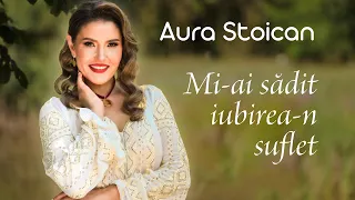Descarcă Aura Stoican - Mi-Ai Sadit Iubirea-N Suflet MP3 gratuit - Muzica123