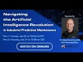 Webinar VOD Part 1 Navigating the AI Revolution in Industrial Predictive Maintenance