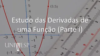 Cálculo I - Estudo das Derivadas de uma Função (Parte I)