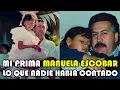 Mi prima MANUELA ESCOBAR Que paso con ella y que se sabe hoy en dia