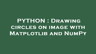PYTHON Drawing circles on image with Matplotlib and NumPy
