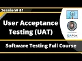 User Acceptance Testing UAT Software Testing - Session 81
