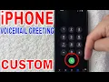 How To Set Up Custom Voicemail Greeting On iPhone