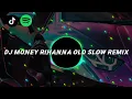 Download Lagu DJ MONEY RIHANNA OLD SLOW REMIX KANE PARAH
