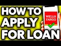 How To Apply for Loan on Wells Fargo App Very Easy